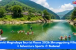 Dawki Meghalaya Tourist Places 2026
