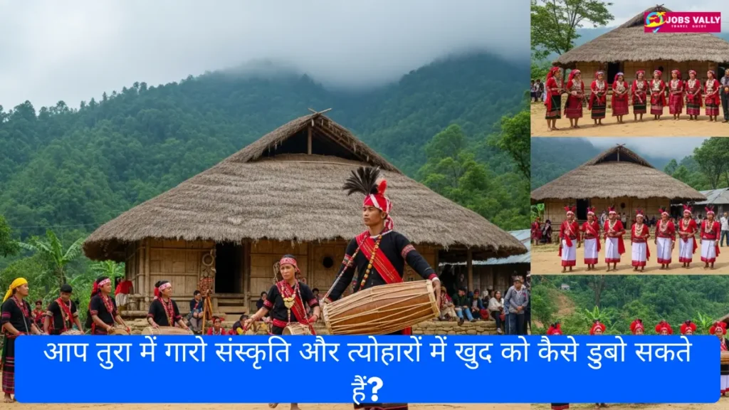 आप तुरा में गारो संस्कृति और त्योहारों में खुद को कैसे डुबो सकते हैं?