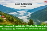 Lava Lolegaon Travel Guide 2026 Top Places to Visit Viewpoints 50